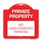 Signmission Private Property-No Unauthorized Parking, Red & White Aluminum Sign, 18" x 18", RW-1818-23251 A-DES-RW-1818-23251 - alternate 1